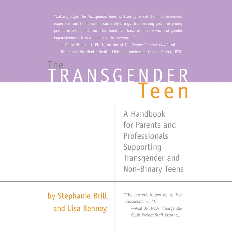 The Transgender Teen: A Handbook for Parents and Professionals Supporting Transgender and Non-Binary Teens