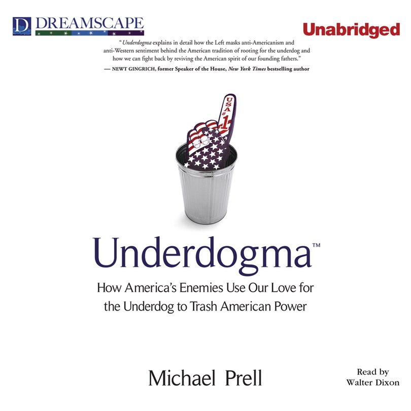Underdogma: How America's Enemies Use Our Love for the Underdog to Trash American Power
