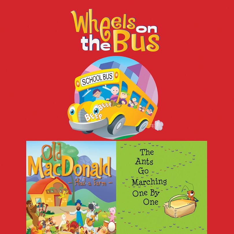 Wheels On The Bus; Old MacDonald Had a Farm; & The Ants Go Marching One By One