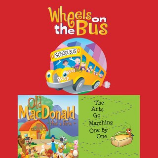 Front cover_Wheels On The Bus; Old MacDonald Had a Farm; & The Ants Go Marching One By One