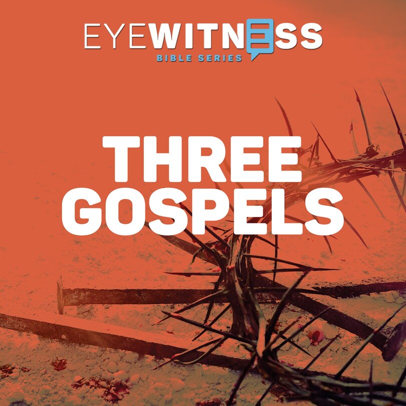 Front cover_Eyewitness Bible Series: Three Gospels