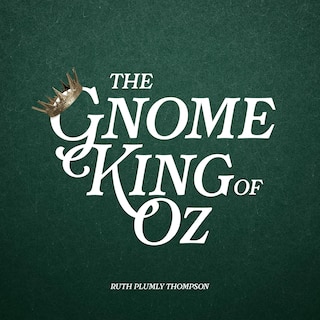Front cover_The Gnome King of Oz