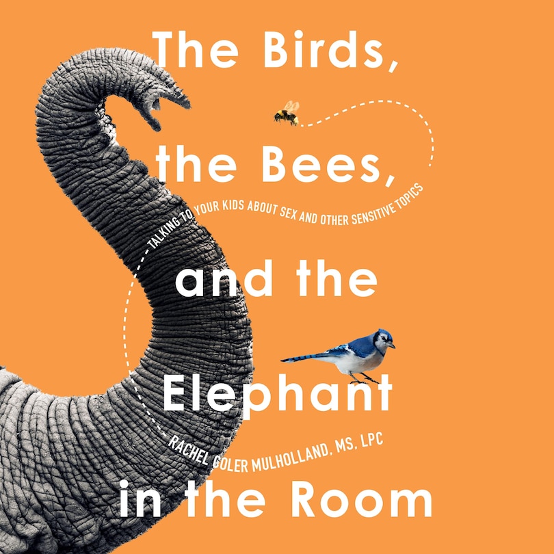 Front cover_The Birds, the Bees, and the Elephant in the Room