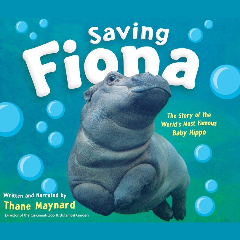 Saving Fiona: The Story of the World's Most Famous Baby Hippo