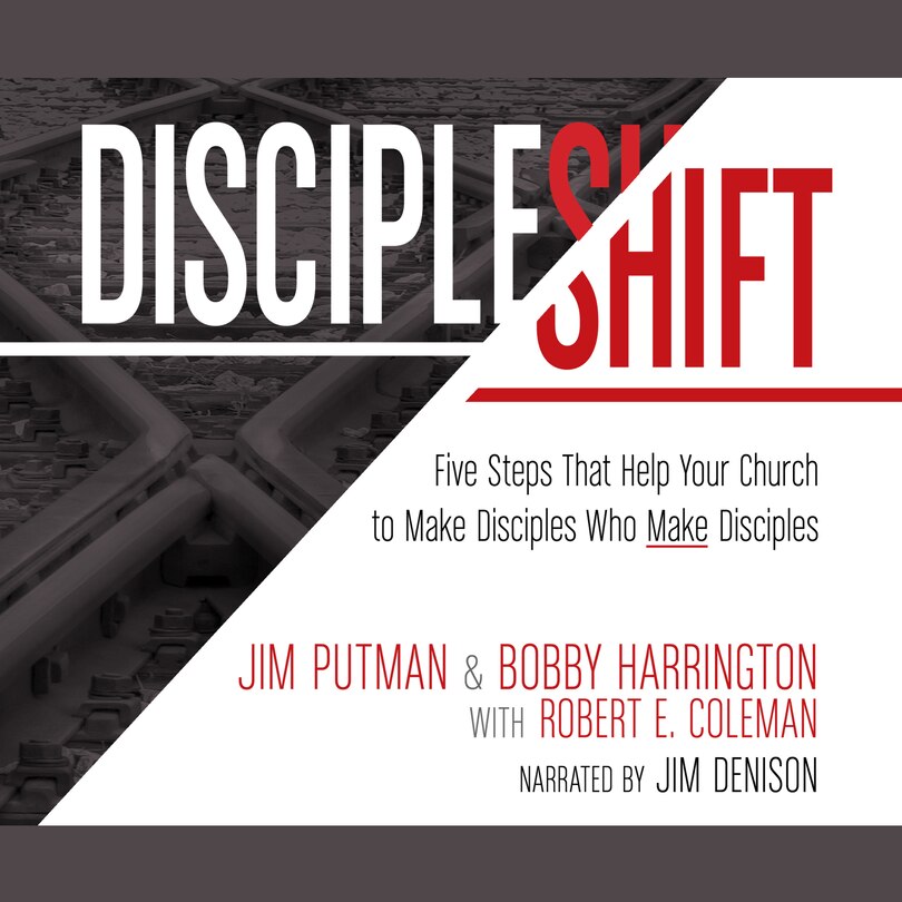 DiscipleShift: Five Steps That Help Your Church to Make Disciples Who Make Disciples