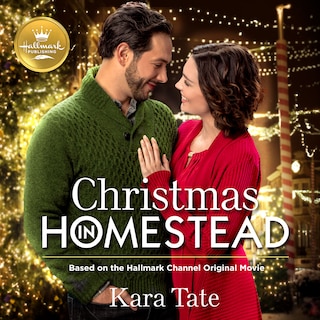 Christmas in Homestead: Based on the Hallmark Channel Original Movie