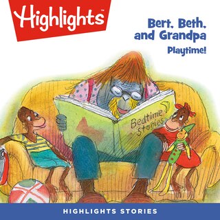 Front cover_Bert, Beth, and Grandpa: Playtime!