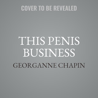 This Penis Business: A Social Activist's Memoir