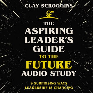 Front cover_The Aspiring Leader's Guide to the Future Audio Study