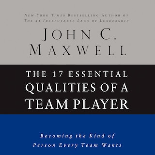 The 17 Essential Qualities of a Team Player: Becoming the Kind of Person Every Team Wants