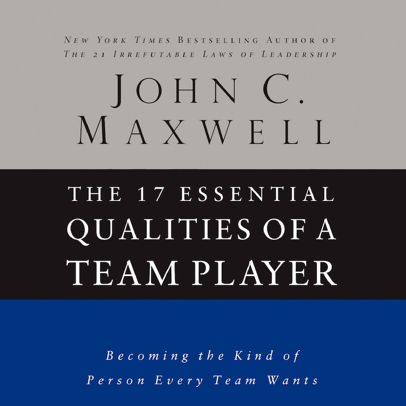 The 17 Essential Qualities of a Team Player: Becoming the Kind of Person Every Team Wants