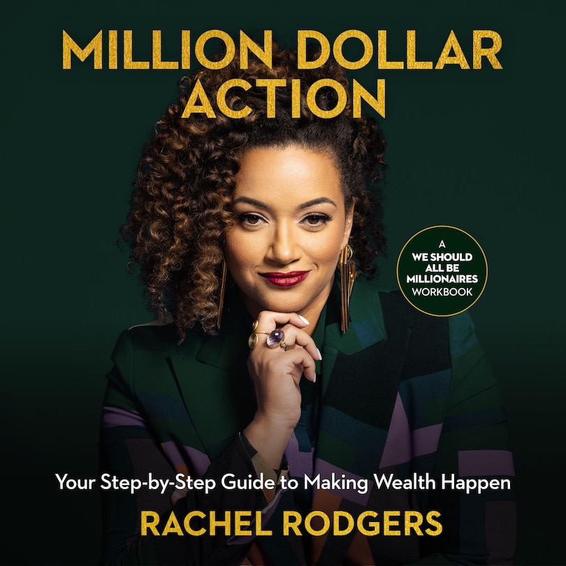 Million Dollar Action: Your Step-by-Step Guide to Making Wealth Happen