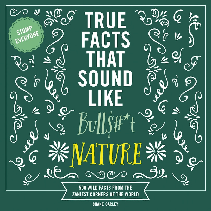 Front cover_True Facts That Sound Like Bull$#*t: Nature