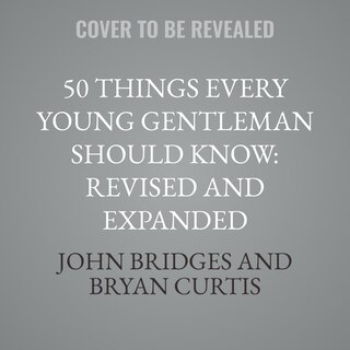 Front cover_50 Things Every Young Gentleman Should Know: Revised and Expanded