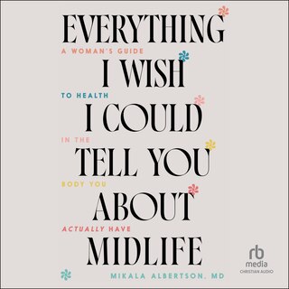 Front cover_Everything I Wish I Could Tell You about Midlife