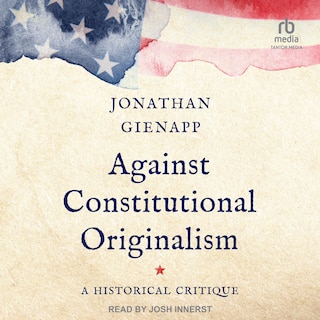 Front cover_Against Constitutional Originalism