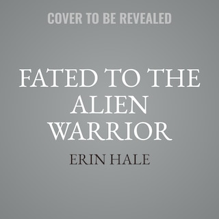 Front cover_Fated To The Alien Warrior