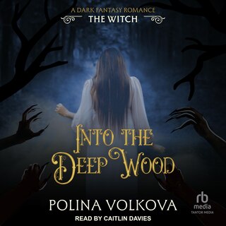 Front cover_Into the Deep Wood: The Witch