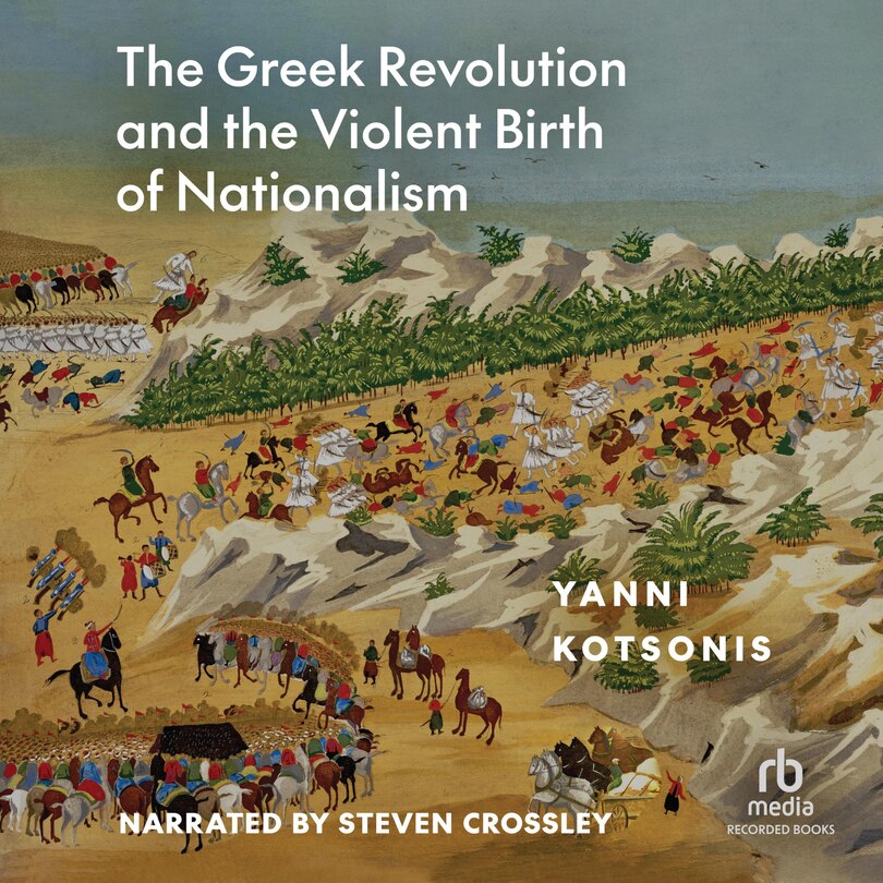 Front cover_The Greek Revolution and the Violent Birth of Nationalism
