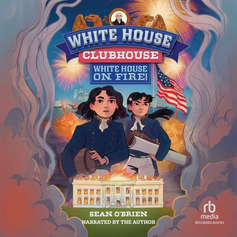 Couverture_White House Clubhouse: White House on Fire!
