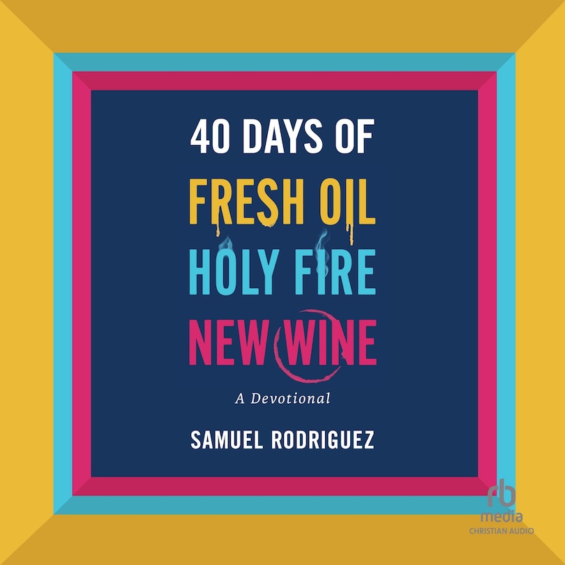 Front cover_40 Days of Fresh Oil, Holy Fire, New Wine