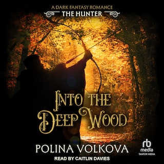Front cover_Into the Deep Wood: The Hunter