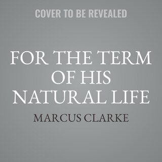 Front cover_For the Term of His Natural Life