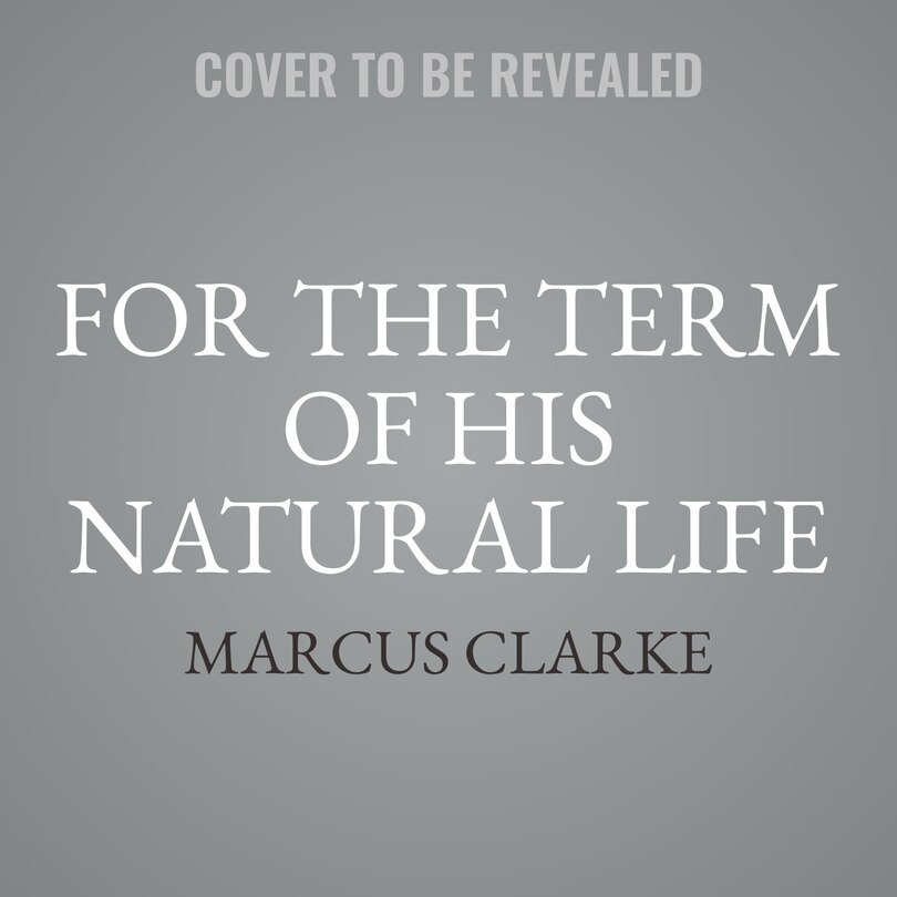 Front cover_For the Term of His Natural Life