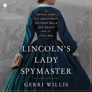 Front cover_Lincoln’s Lady Spymaster