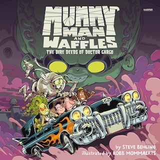 Couverture_Mummy Man and Waffles: The Dire Deeds of Doctor Gargo