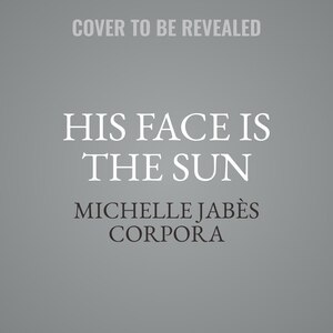 Front cover_His Face Is the Sun