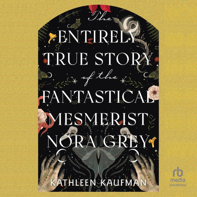 Couverture_The Entirely True Story of the Fantastical Mesmerist Nora Grey