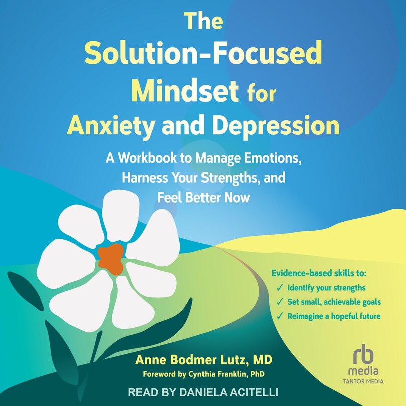 Front cover_The Solution-Focused Mindset for Anxiety and Depression