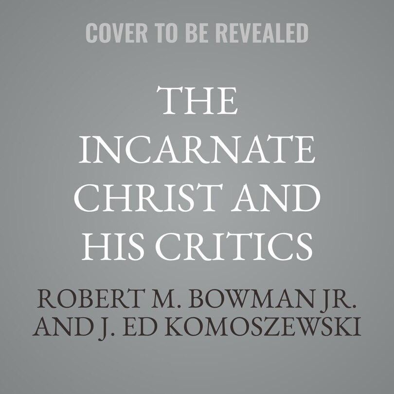 Couverture_The Incarnate Christ and His Critics