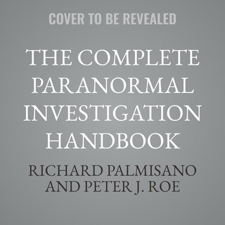Front cover_The Complete Paranormal Investigation Handbook
