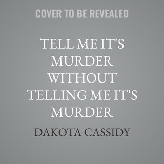 Front cover_Tell Me It's Murder Without Telling Me It's Murder
