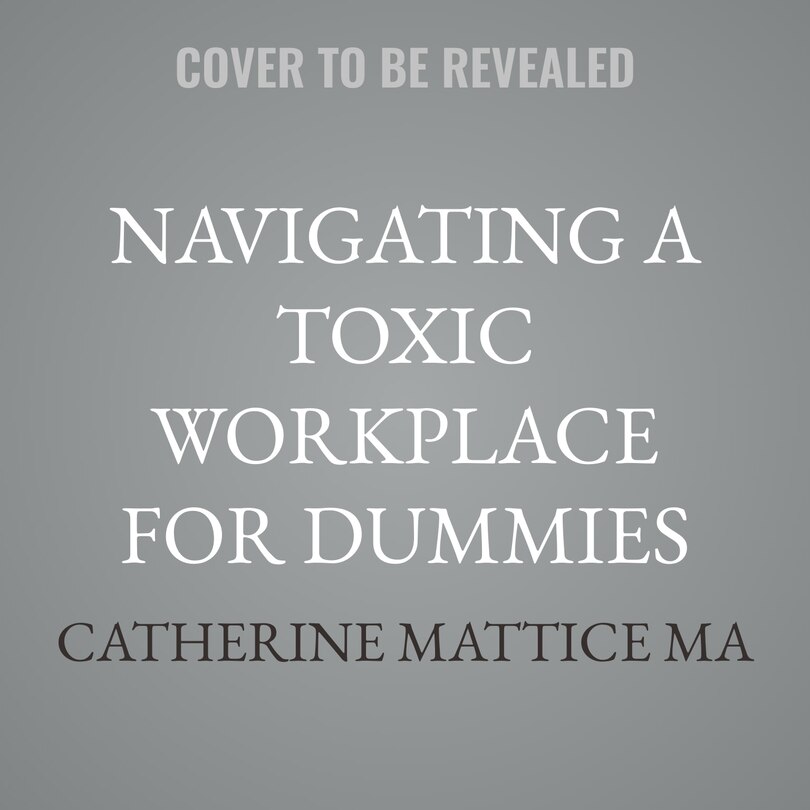 Front cover_Navigating a Toxic Workplace For Dummies