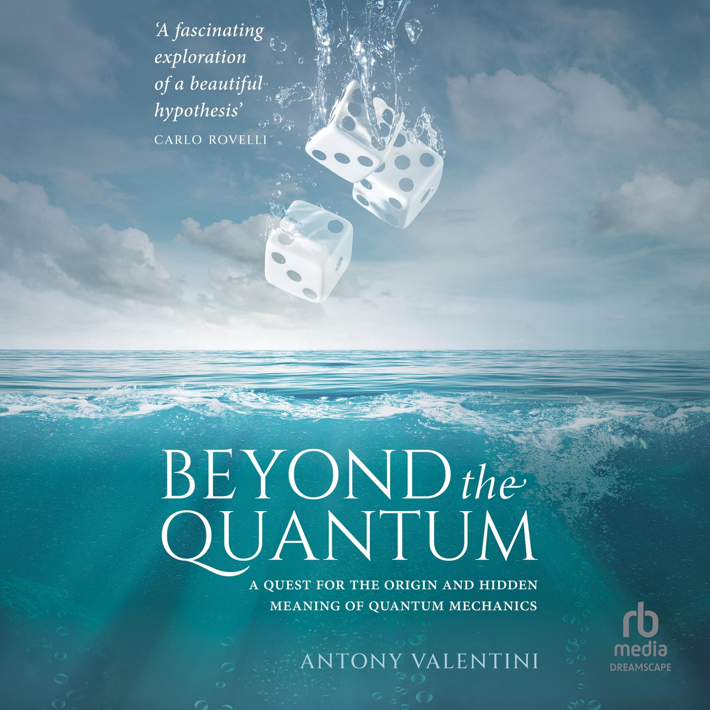 Beyond The Quantum: A Quest For The Origin And Hidden Meaning Of