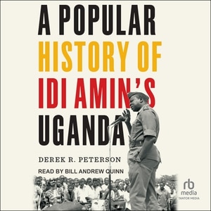 Front cover_A Popular History of Idi Amin's Uganda
