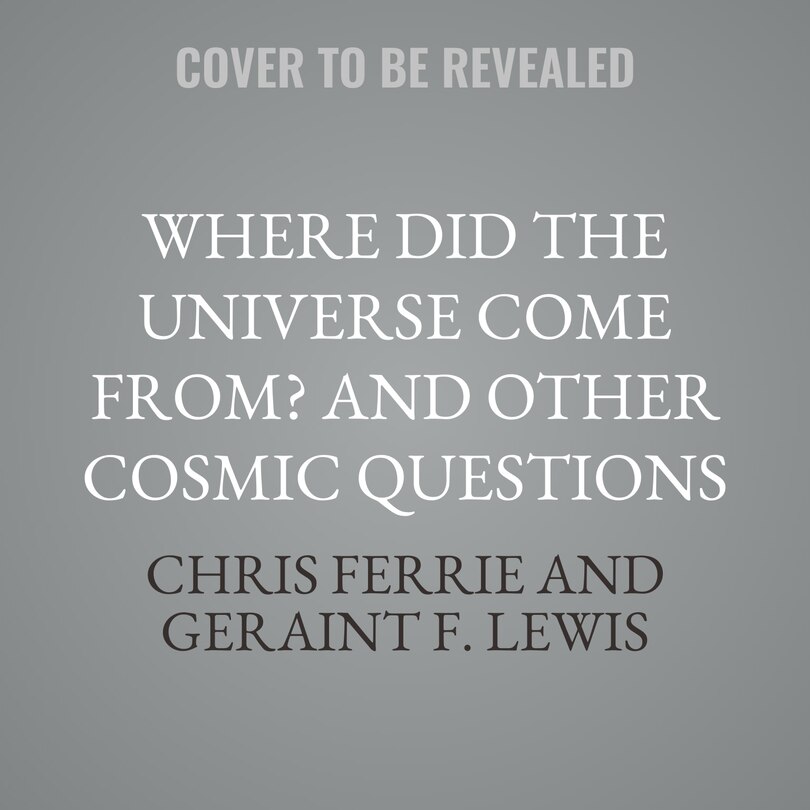 Couverture_Where Did the Universe Come From? And Other Cosmic Questions