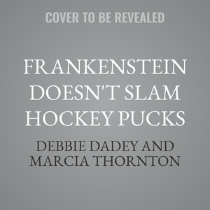Front cover_Frankenstein Doesn't Slam Hockey Pucks