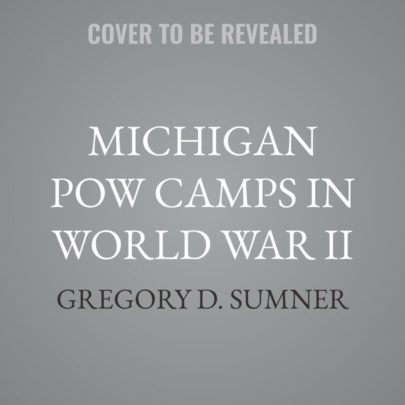 Front cover_Michigan POW Camps in World War II