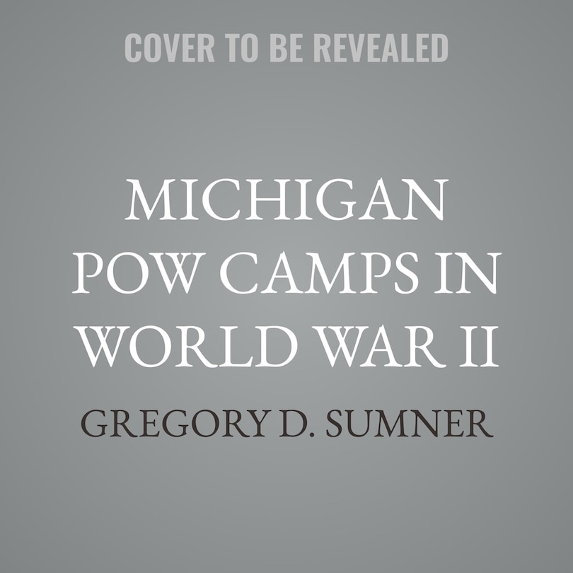 Front cover_Michigan POW Camps in World War II