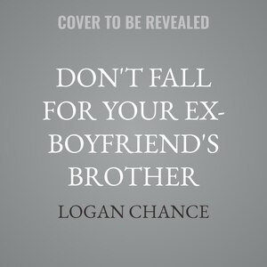 Couverture_Don't Fall For Your Ex-Boyfriend's Brother