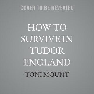Front cover_How to Survive in Tudor England