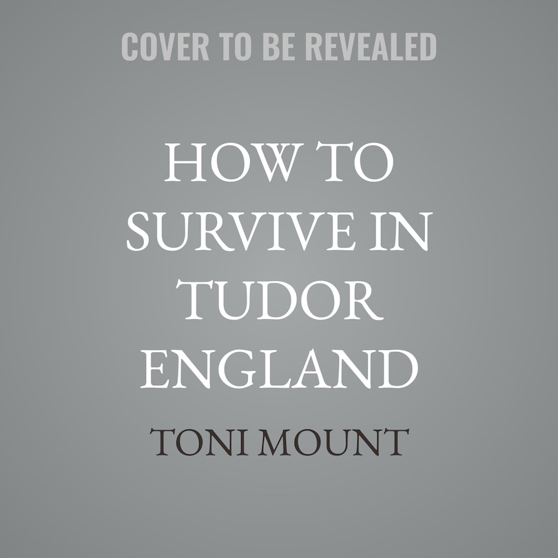 Front cover_How to Survive in Tudor England