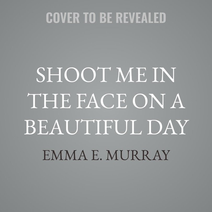 Couverture_Shoot Me in the Face on a Beautiful Day