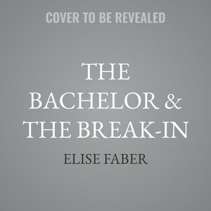 Couverture_The Bachelor & the Break-in