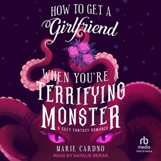 Front cover_How to Get a Girlfriend When You're a Terrifying Monster