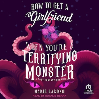 Front cover_How to Get a Girlfriend When You're a Terrifying Monster